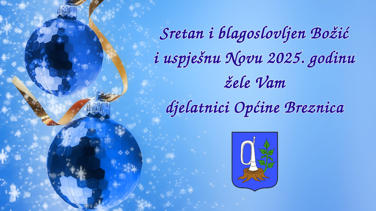 Sretan i blagoslovljen Božić i uspješnu Novu 2025. godinu žele Vam djelatnici Općine Breznica